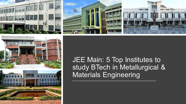 5 Institutes to study BTech in Metallurgical & Materials Engineering