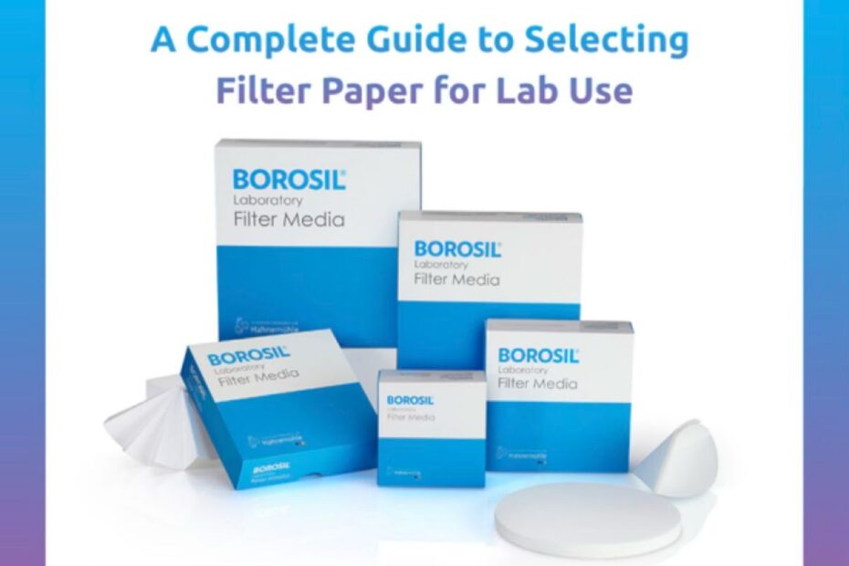 A Complete Guide to Selecting Filter Paper for Lab Use
